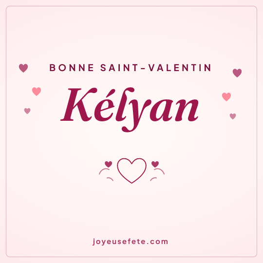 Image carrée « Bonne Saint-Valentin Kélyan » pour WhatsApp