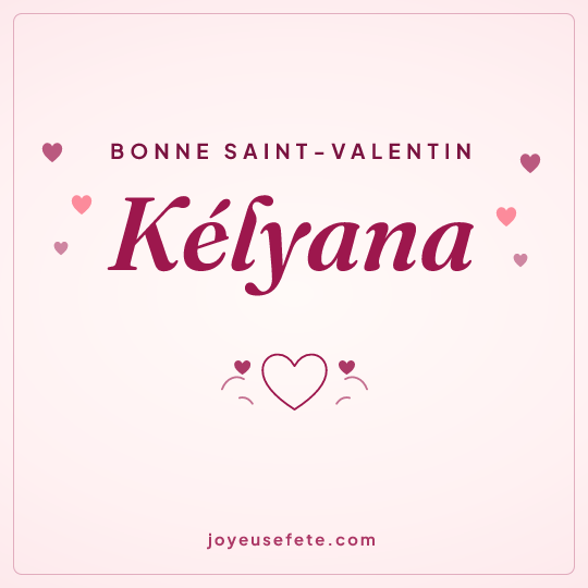 Image carrée « Bonne Saint-Valentin Kélyana » pour WhatsApp