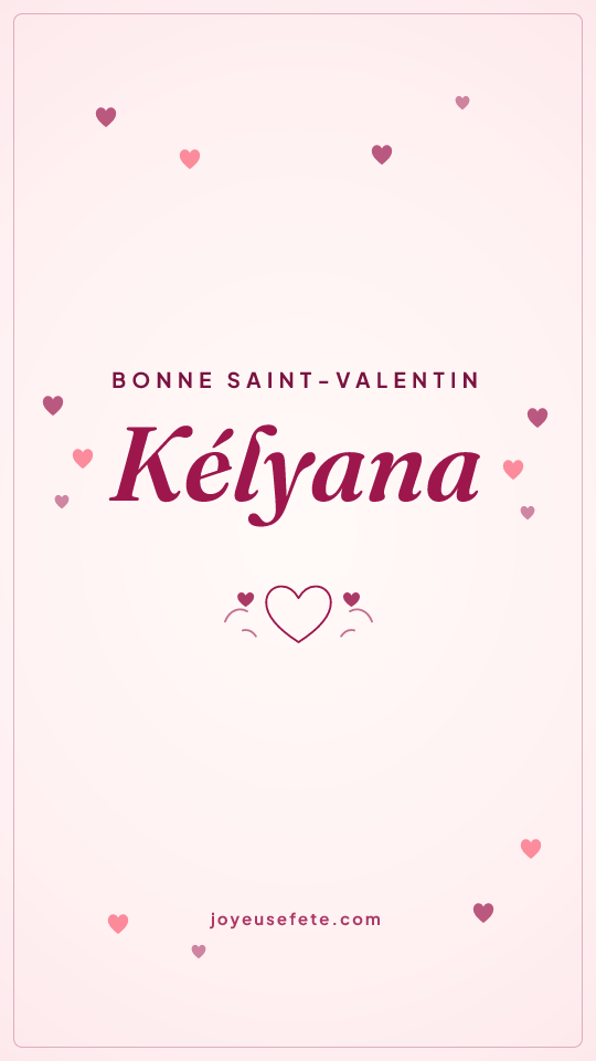Image « Bonne Saint-Valentin Kélyana » au format story