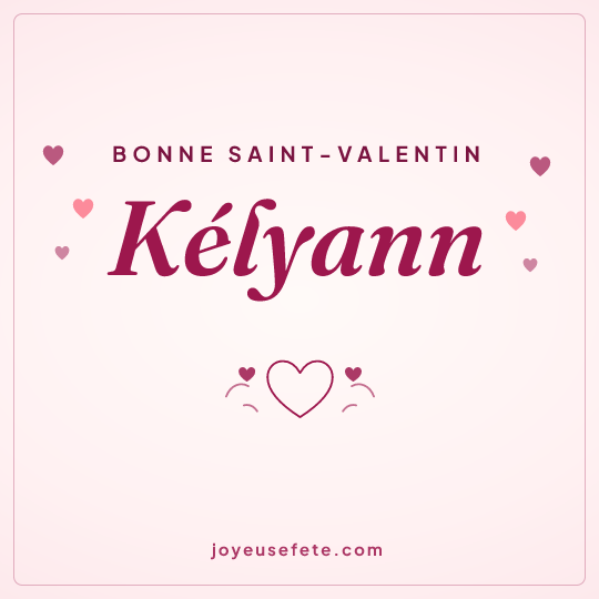 Image carrée « Bonne Saint-Valentin Kélyann » pour WhatsApp