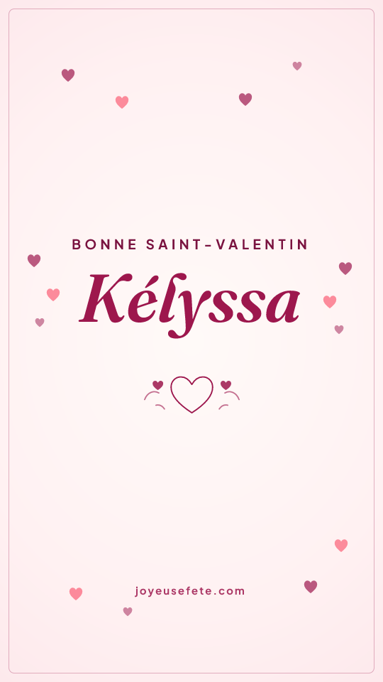 Image « Bonne Saint-Valentin Kélyssa » au format story