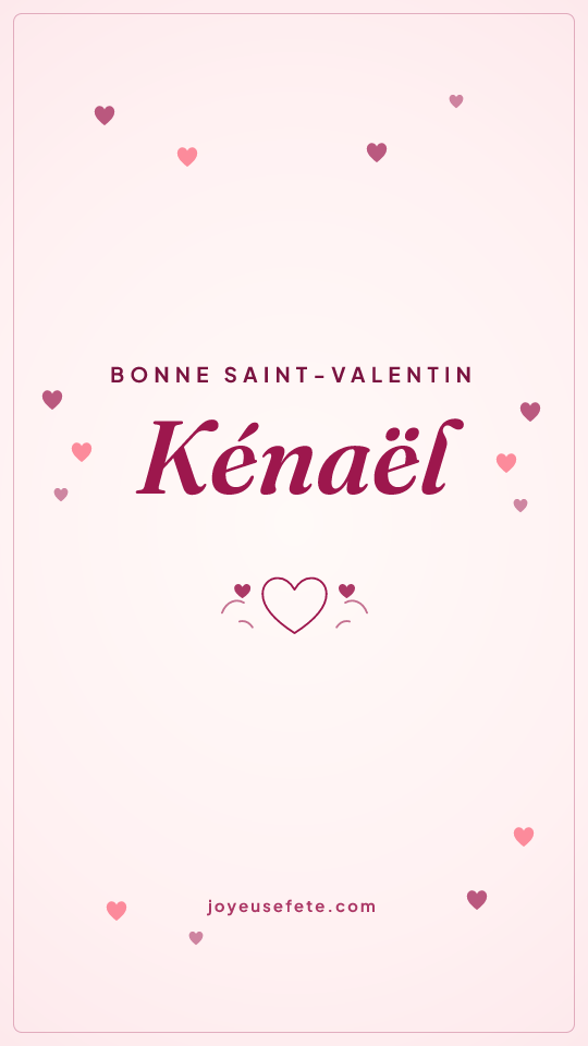 Image « Bonne Saint-Valentin Kénaël » au format story