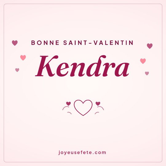 Image carrée « Bonne Saint-Valentin Kendra » pour WhatsApp