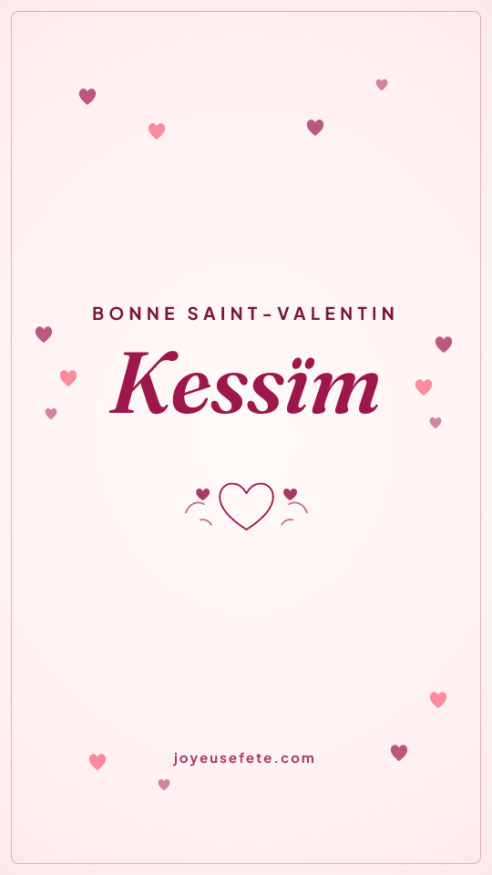 Image « Bonne Saint-Valentin Kessïm » au format story