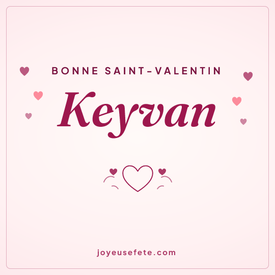 Image carrée « Bonne Saint-Valentin Keyvan » pour WhatsApp