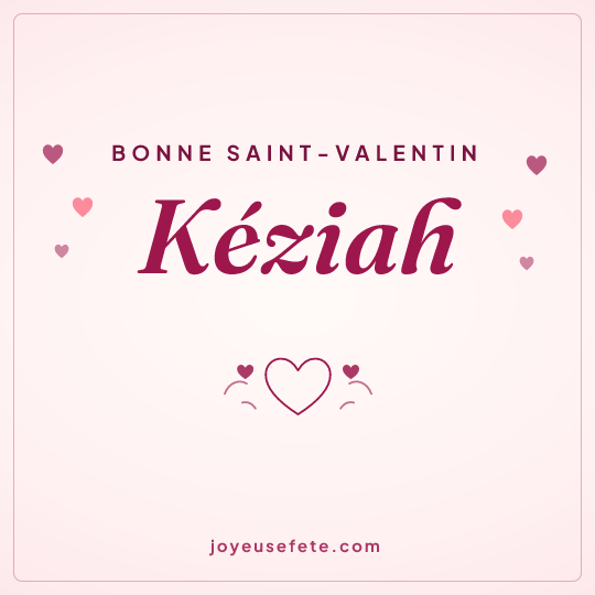 Image carrée « Bonne Saint-Valentin Kéziah » pour WhatsApp