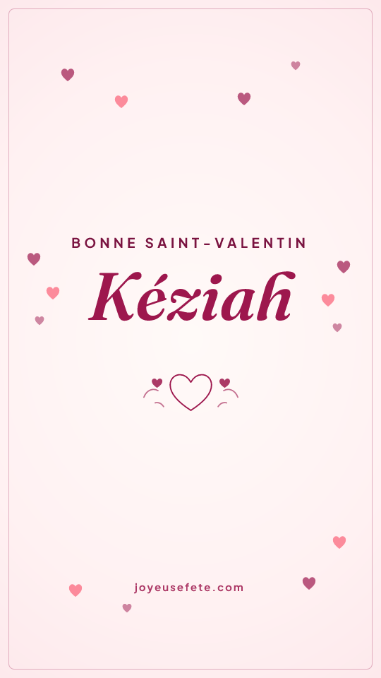 Image « Bonne Saint-Valentin Kéziah » au format story