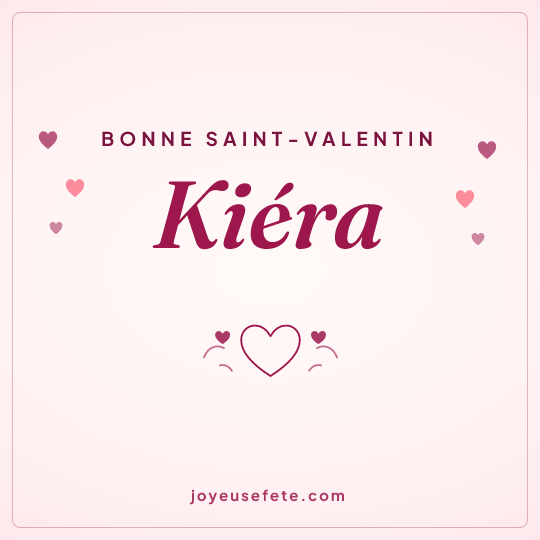 Image carrée « Bonne Saint-Valentin Kiéra » pour WhatsApp
