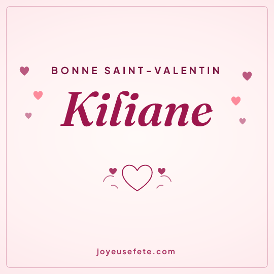Image carrée « Bonne Saint-Valentin Kiliane » pour WhatsApp