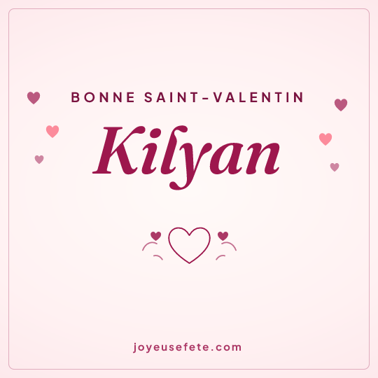 Image carrée « Bonne Saint-Valentin Kilyan » pour WhatsApp