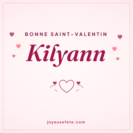Image carrée « Bonne Saint-Valentin Kilyann » pour WhatsApp