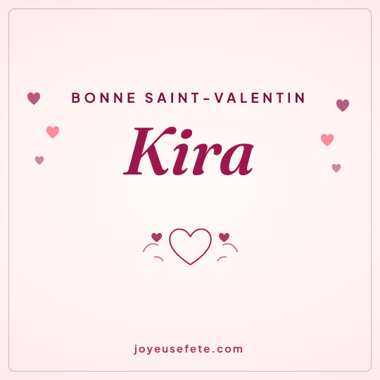 Image carrée « Bonne Saint-Valentin Kira » pour WhatsApp