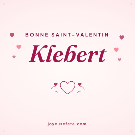 Image carrée « Bonne Saint-Valentin Klebert » pour WhatsApp