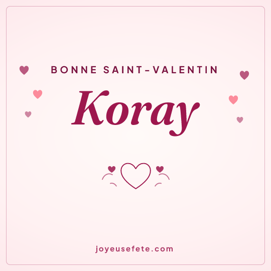 Image carrée « Bonne Saint-Valentin Koray » pour WhatsApp