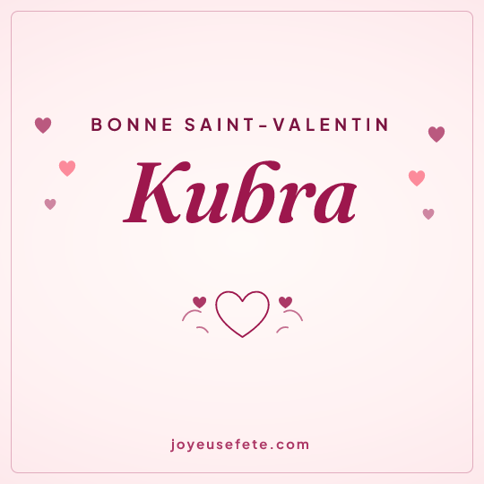 Image carrée « Bonne Saint-Valentin Kubra » pour WhatsApp