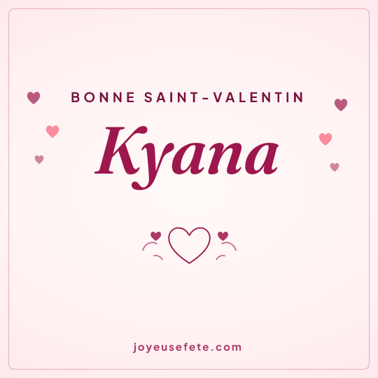 Image carrée « Bonne Saint-Valentin Kyana » pour WhatsApp