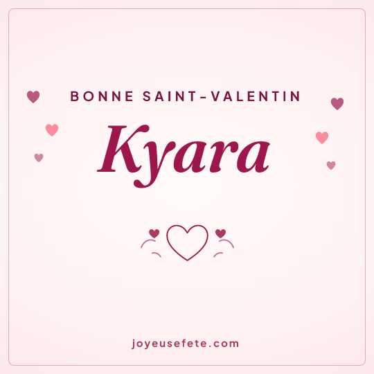 Image carrée « Bonne Saint-Valentin Kyara » pour WhatsApp