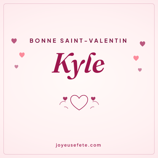 Image carrée « Bonne Saint-Valentin Kyle » pour WhatsApp