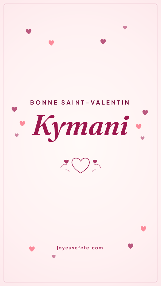 Image « Bonne Saint-Valentin Kymani » au format story