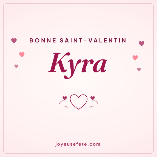 Image carrée « Bonne Saint-Valentin Kyra » pour WhatsApp