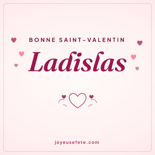 Image carrée « Bonne Saint-Valentin Ladislas » pour WhatsApp