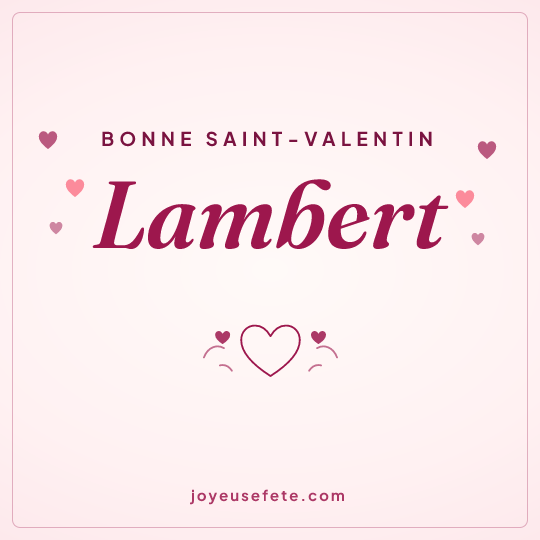 Image carrée « Bonne Saint-Valentin Lambert » pour WhatsApp