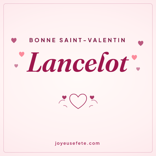 Image carrée « Bonne Saint-Valentin Lancelot » pour WhatsApp