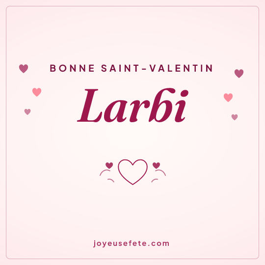 Image carrée « Bonne Saint-Valentin Larbi » pour WhatsApp