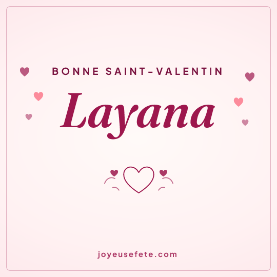Image carrée « Bonne Saint-Valentin Layana » pour WhatsApp