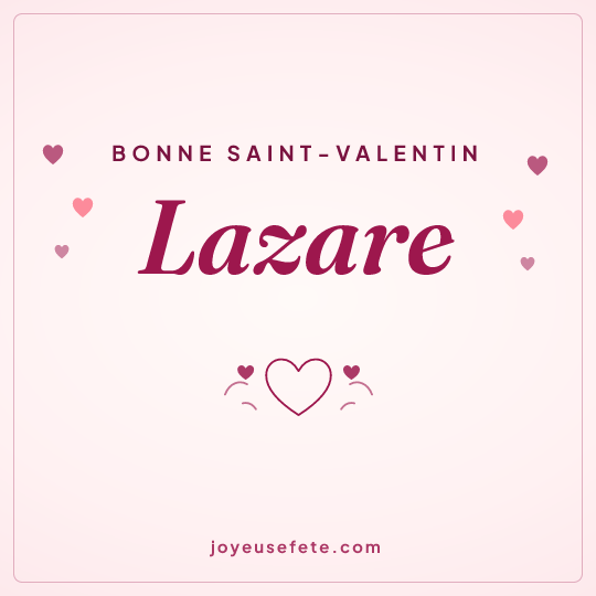 Image carrée « Bonne Saint-Valentin Lazare » pour WhatsApp