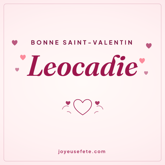 Image carrée « Bonne Saint-Valentin Leocadie » pour WhatsApp