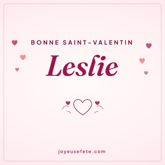 Image carrée « Bonne Saint-Valentin Leslie » pour WhatsApp