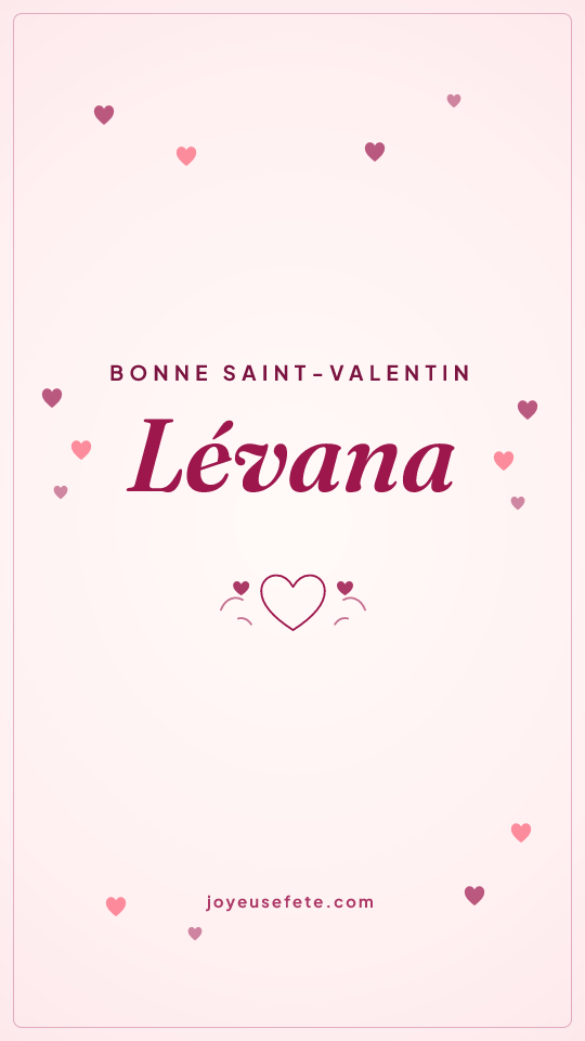 Image « Bonne Saint-Valentin Lévana » au format story