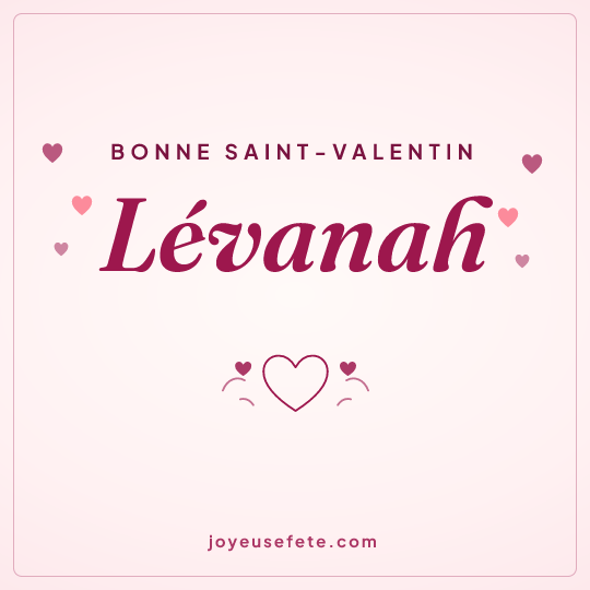 Image carrée « Bonne Saint-Valentin Lévanah » pour WhatsApp