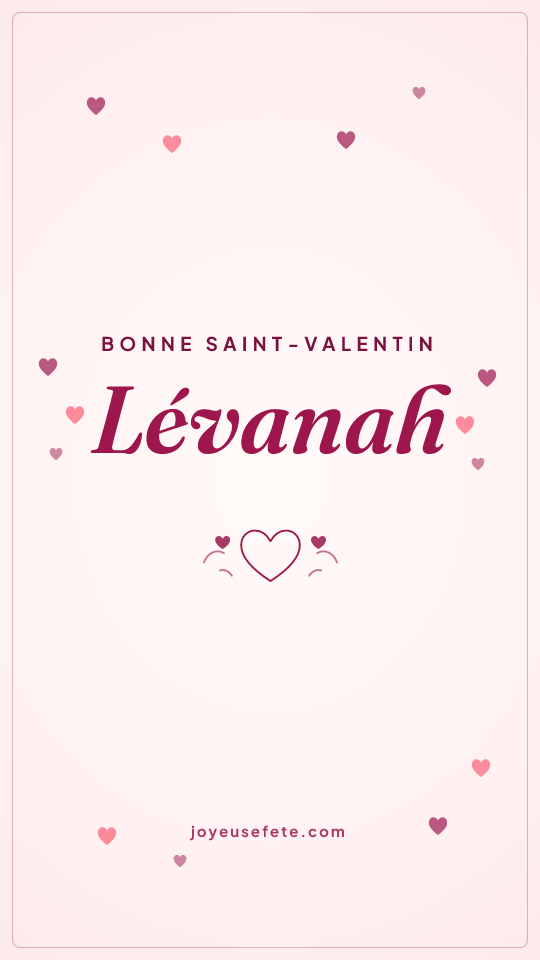 Image « Bonne Saint-Valentin Lévanah » au format story