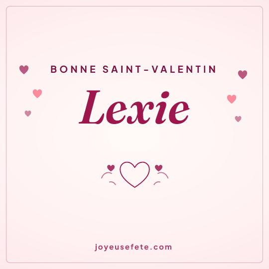 Image carrée « Bonne Saint-Valentin Lexie » pour WhatsApp