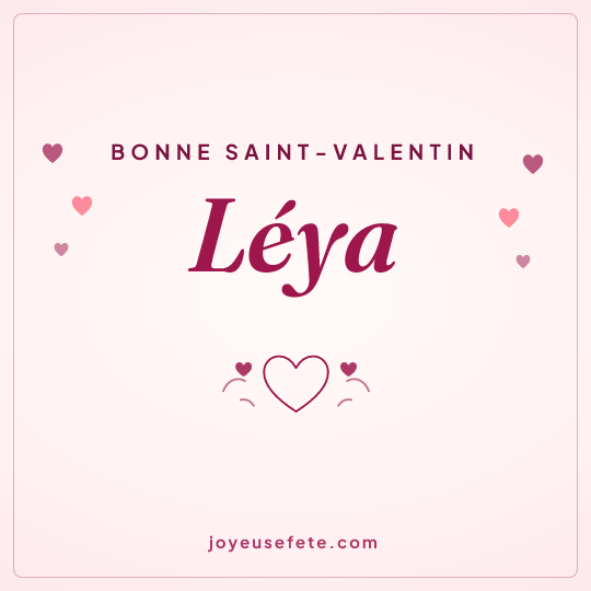 Image carrée « Bonne Saint-Valentin Léya » pour WhatsApp