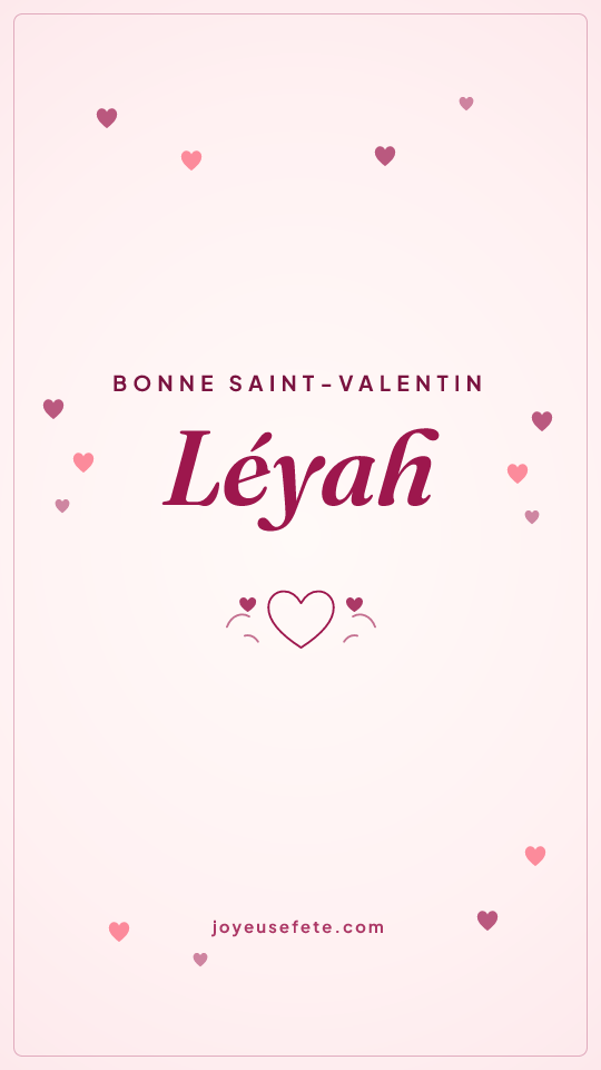 Image « Bonne Saint-Valentin Léyah » au format story