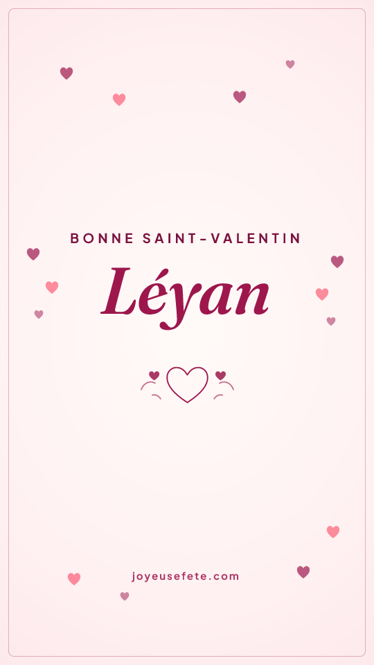 Image « Bonne Saint-Valentin Léyan » au format story