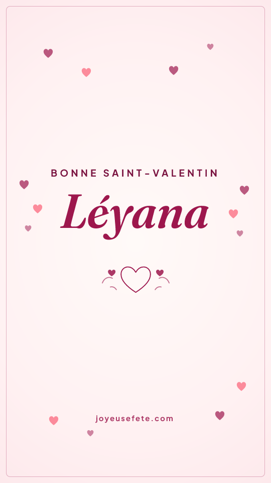 Image « Bonne Saint-Valentin Léyana » au format story