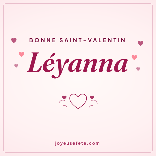 Image carrée « Bonne Saint-Valentin Léyanna » pour WhatsApp