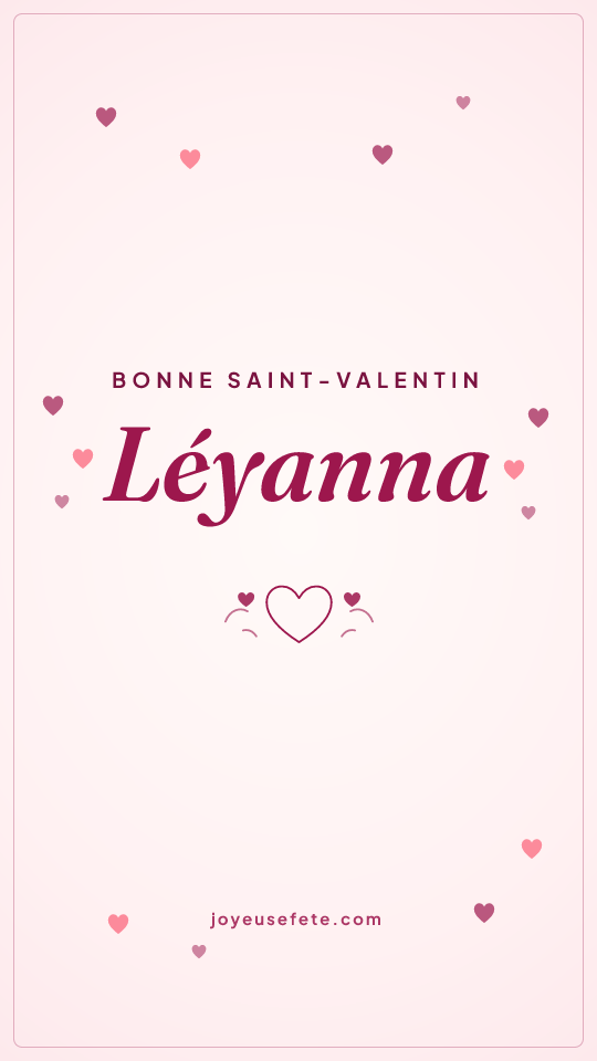 Image « Bonne Saint-Valentin Léyanna » au format story