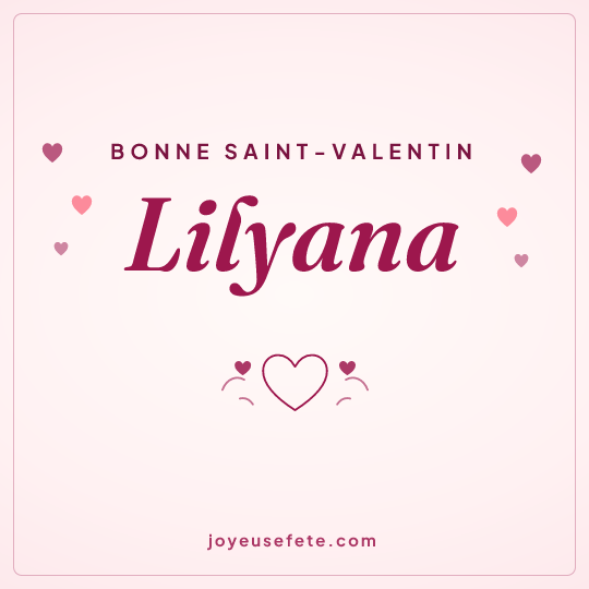 Image carrée « Bonne Saint-Valentin Lilyana » pour WhatsApp