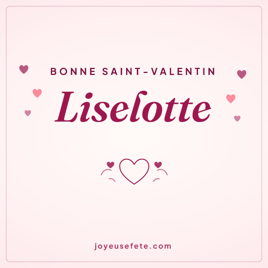 Image carrée « Bonne Saint-Valentin Liselotte » pour WhatsApp
