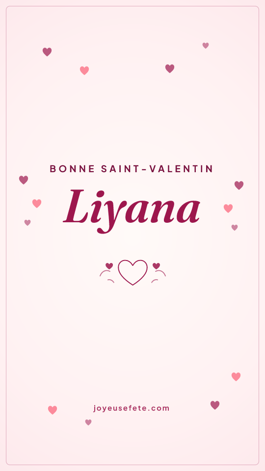 Image « Bonne Saint-Valentin Liyana » au format story