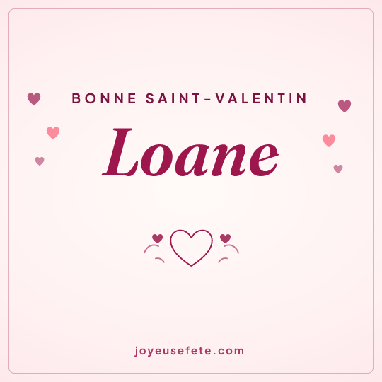 Image carrée « Bonne Saint-Valentin Loane » pour WhatsApp
