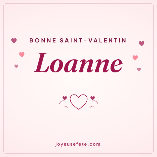 Image carrée « Bonne Saint-Valentin Loanne » pour WhatsApp