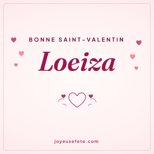 Image carrée « Bonne Saint-Valentin Loeiza » pour WhatsApp