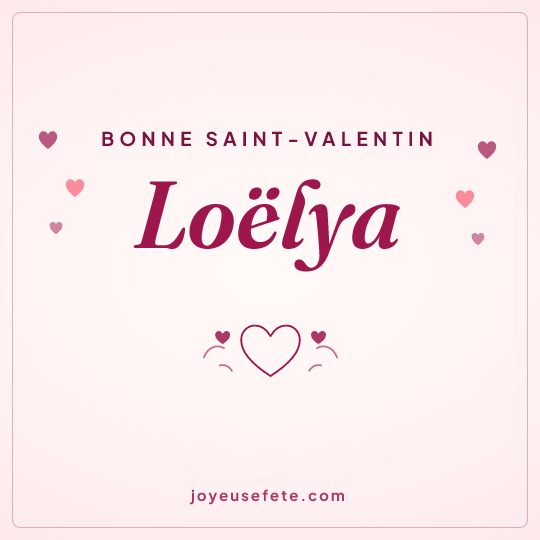 Image carrée « Bonne Saint-Valentin Loëlya » pour WhatsApp
