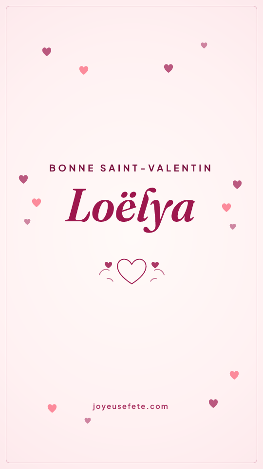 Image « Bonne Saint-Valentin Loëlya » au format story